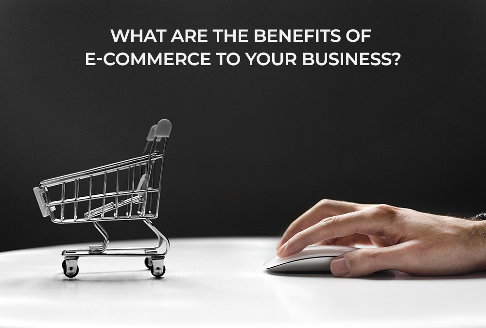 public/uploads/2020/08/What-are-the-benefits-of-e-commerce-to-your-business.png