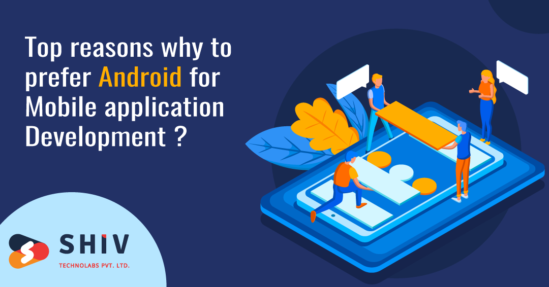 public/uploads/2021/02/Top-reasons-why-to-prefer-Android-for-Mobile-application-Development.png