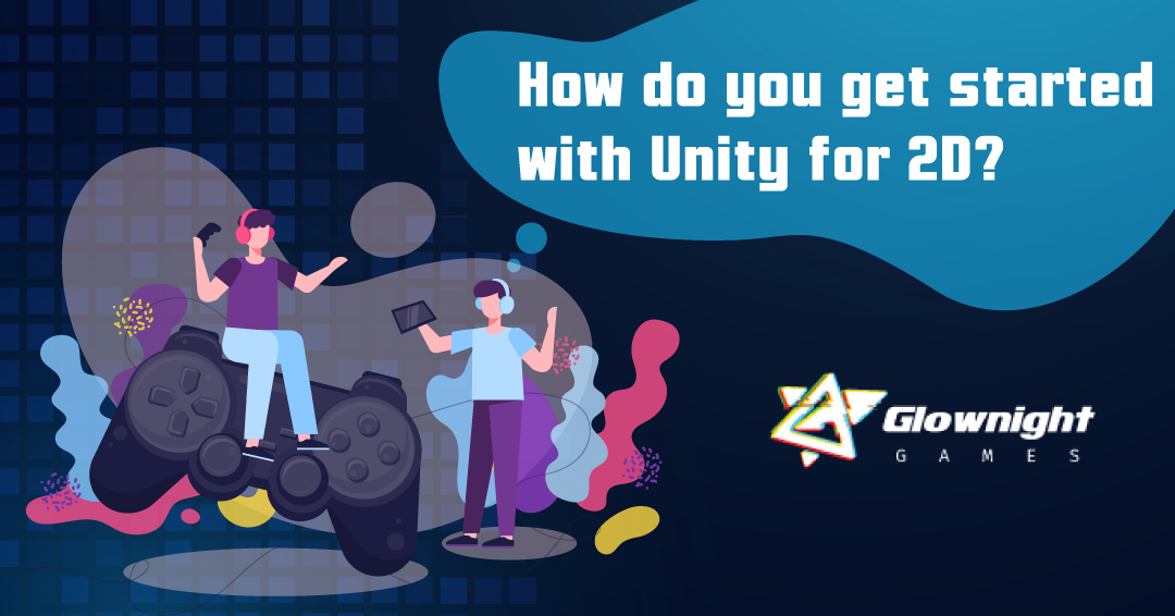 public/uploads/2021/05/How-do-You-Get-Started-with-Unity-for-2D.png