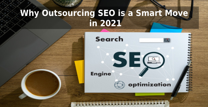 public/uploads/2021/06/Why-Outsourcing-SEO-is-a-Smart-Move-in-2021.jpg