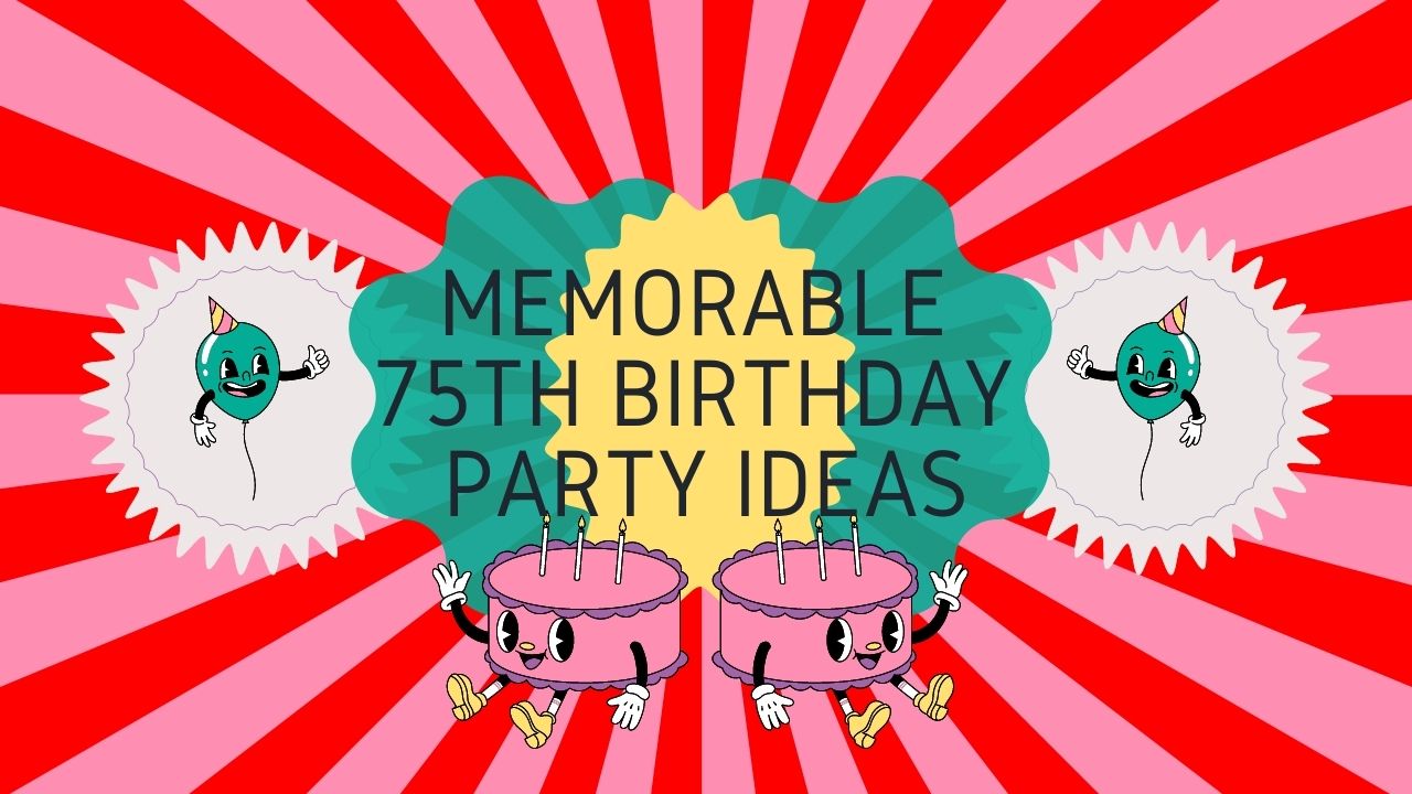 public/uploads/2021/08/Memorable-75th-Birthday-Party-Ideas.jpg