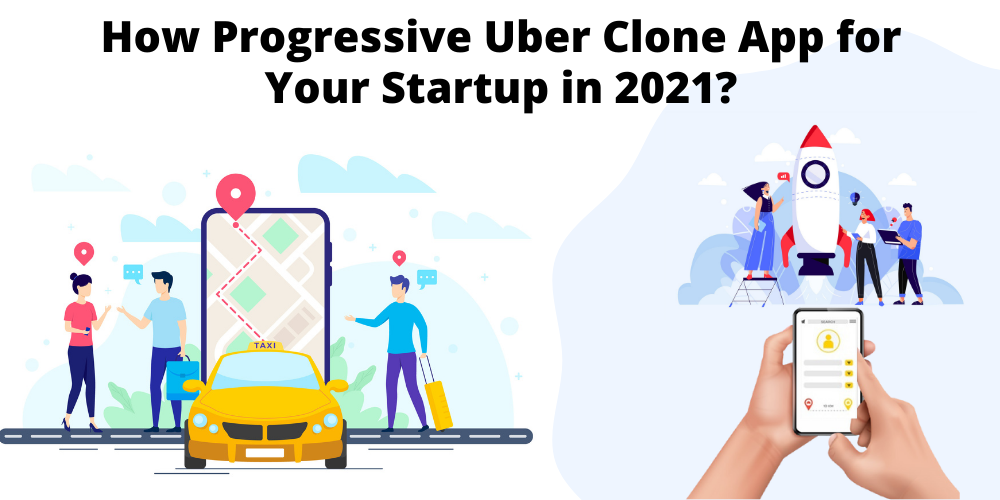 public/uploads/2021/09/How-Progressive-Uber-Clone-App-for-Your-Startup-in-2021.png