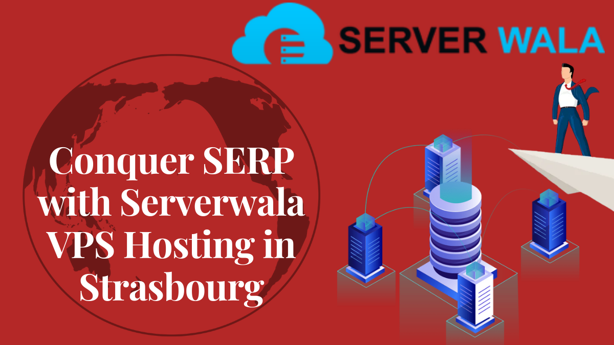 public/uploads/2022/01/Conquer-SERP-with-Serverwala-VPS-Hosting-in-Strasbourg.png