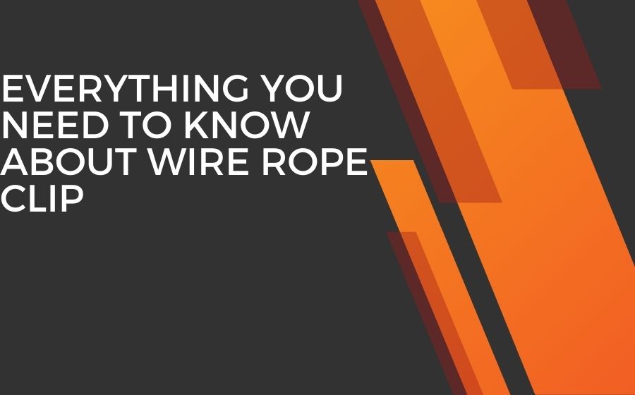 public/uploads/2022/01/Everything-You-Need-to-Know-About-Wire-Rope-Clip.jpg