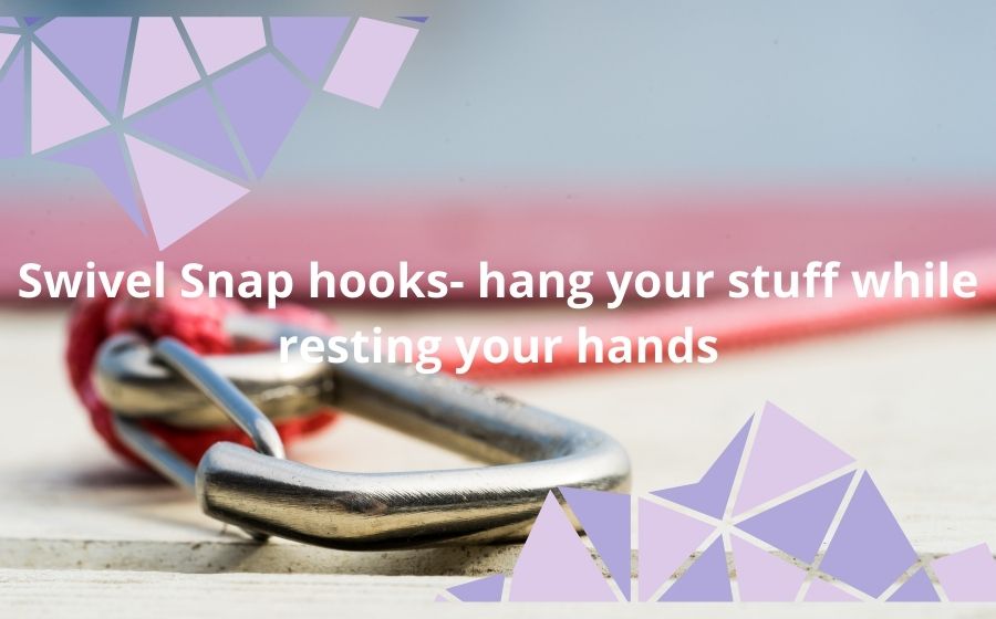 public/uploads/2022/01/Swivel-Snap-hooks-hang-your-stuff-while-resting-your-hands.jpg