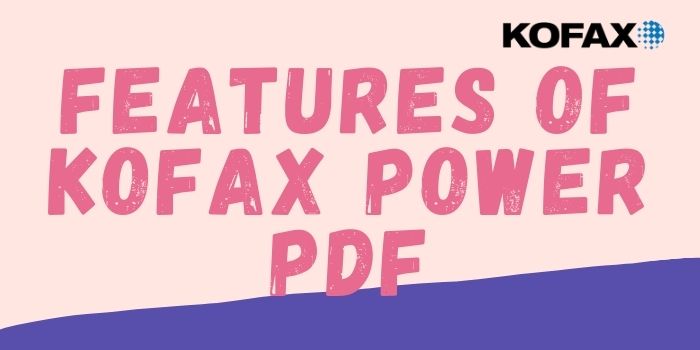 public/uploads/2022/02/Feature-of-Kofax-PDF-.jpg