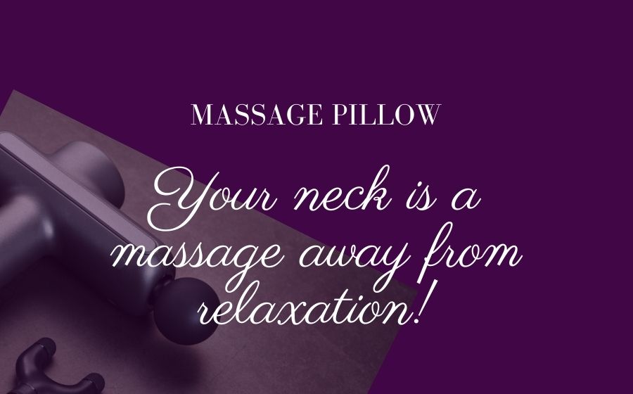 public/uploads/2022/02/Massage-Pillow-Your-neck-is-a-massage-away-from-relaxation.jpg