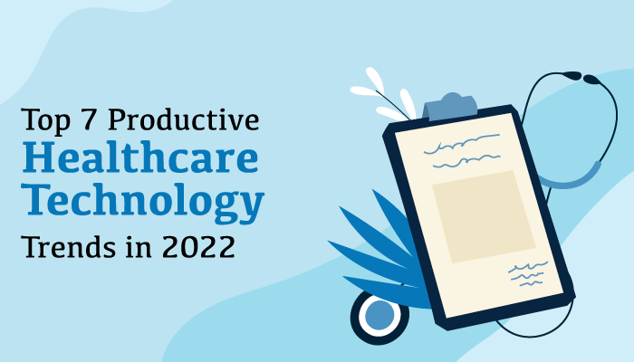 public/uploads/2022/04/Top-7-Productive-Healthcare-Technology-Trends-in-2022.png