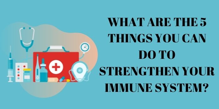 public/uploads/2022/04/What-are-the-5-Things-You-Can-Do-To-Strengthen-Your-Immune-System.jpg