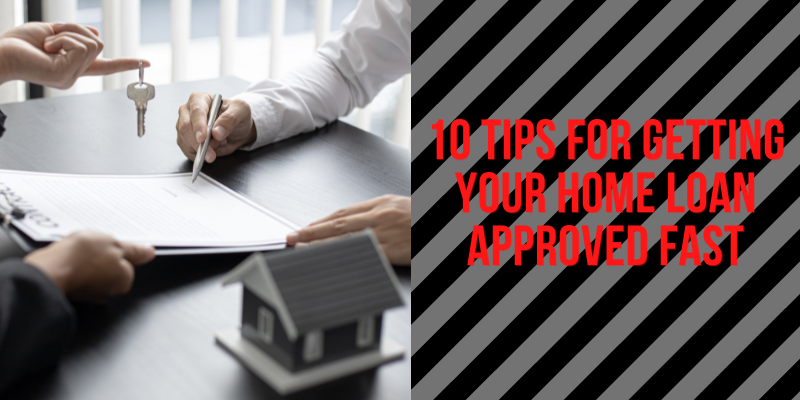 public/uploads/2022/05/10-Tips-For-Getting-Your-Home-Loan-Approved-Fast.png
