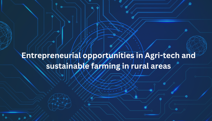 public/uploads/2023/01/Entrepreneurial-opportunities-in-Agri-tech-and-sustainable-farming-in-rural-areas.png