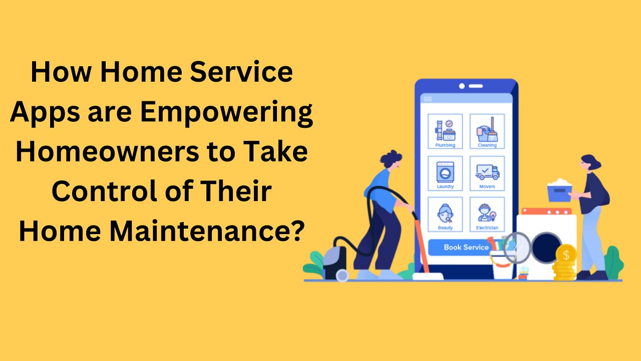public/uploads/2023/02/How-Home-Service-Apps-are-Empowering-Homeowners-to-Take-Control-of-their-Home-Maintenance.jpg