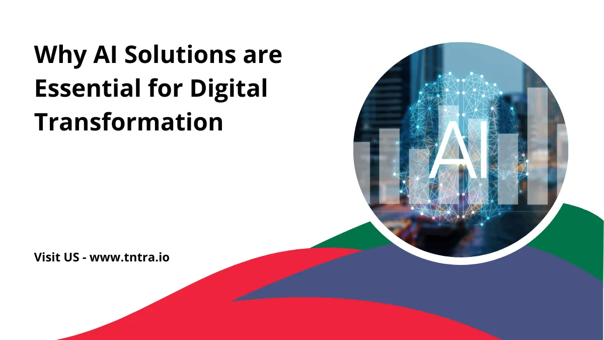 public/uploads/2024/09/1725528937798_tntra-AI-solution-essential-for-digital-transformation.webp